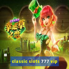 classic slots 777 vip